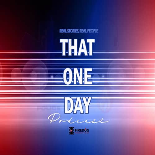 Podcast cover art with text "That One Day Podcast" over blue and red gradient background. Subtext reads "Real Stories, Real People" and "Firedog" with logo at the bottom.